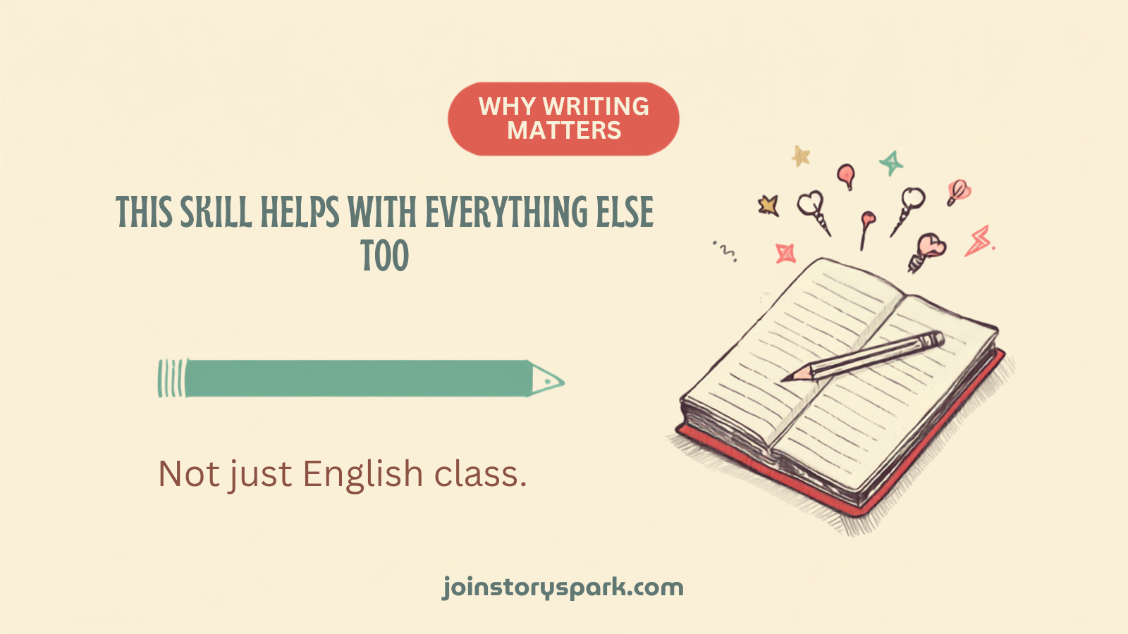 Why Writing Matters So Much for Kids (Even If They Never Become Writers)