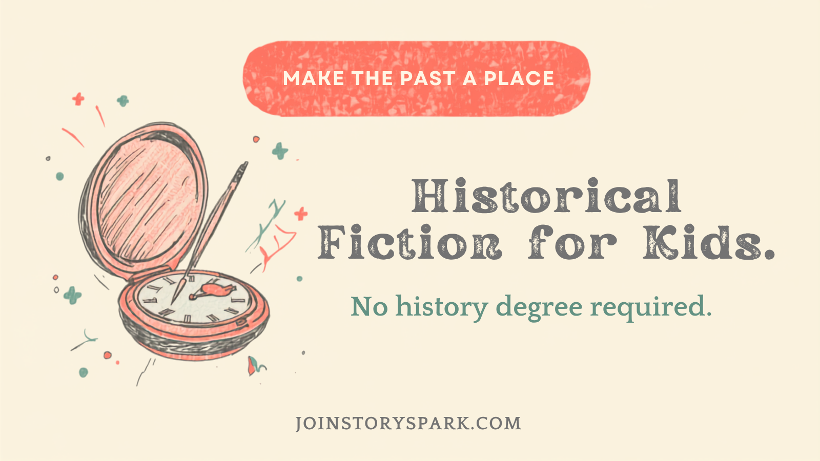 Historical Fiction Writing for Kids: How to Make the Past Feel Like a Real Place